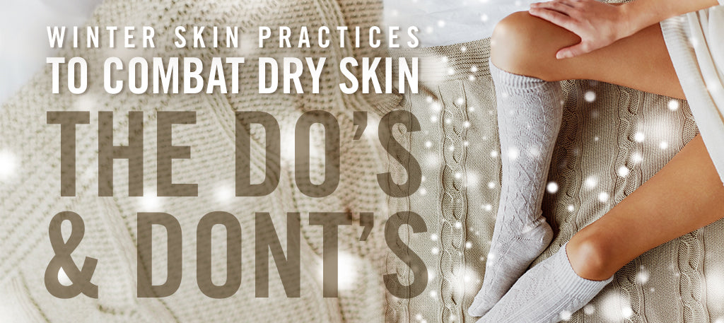 Winter Skin Practices to Combat Dry Skin